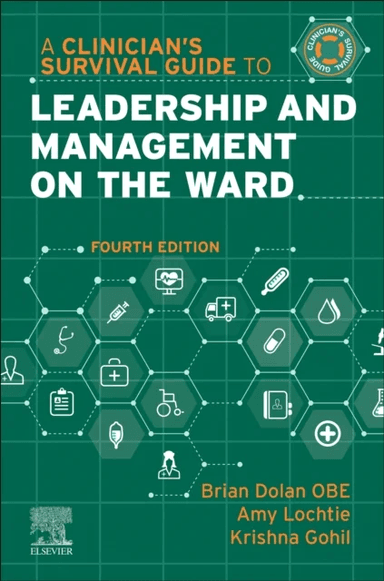 A Clinician's Survival Guide to Leadership and Management on the Ward av Brian OBE FFNMRCSI FRSA MSc (Oxon) MSc (Nurs) RMN RGN Dolan, Amy FRSA RG
