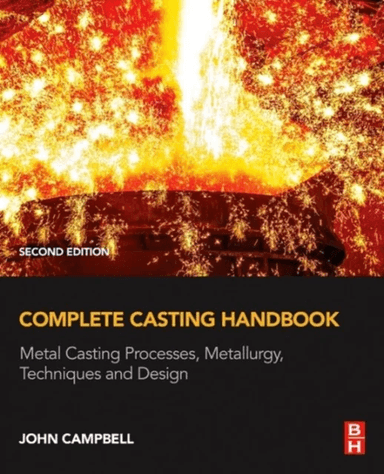 Complete Casting Handbook av John (Professor Emeritus of Casting Technology University of Birmingham UK) Campbell