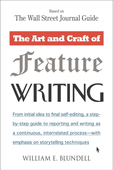 The Art and Craft of Feature Writing av William E. Blundell