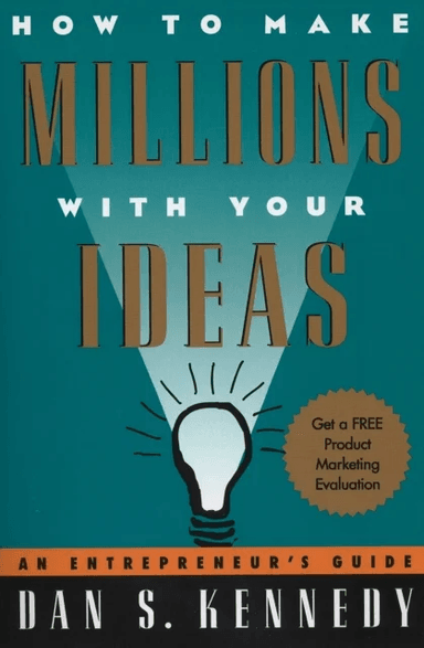 How to Make Millions with Your Ideas av Dan S. Kennedy