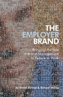 The Employer Brand - Bringing the Best of Brand Management to People at Work av Simon Barrow, Richard Mosley