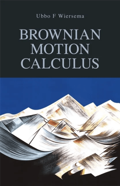 Brownian Motion Calculus av Ubbo F. (University of Reading UK) Wiersema