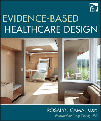 Evidence-Based Healthcare Design av Rosalyn Cama