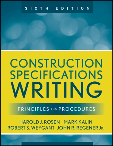 Construction Specifications Writing av Mark Kalin, Robert S. Weygant, Harold J. Rosen