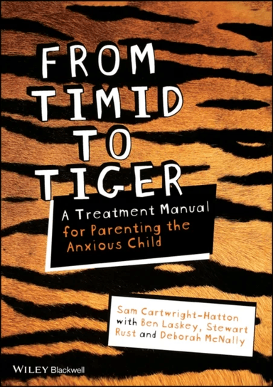 From Timid To Tiger av Sam (University of Manchester UK) Cartwright-Hatton