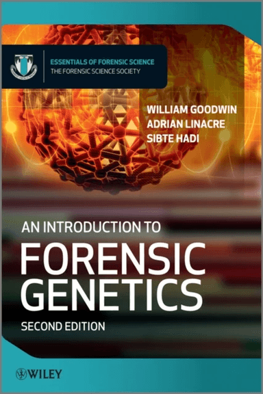 An Introduction to Forensic Genetics av William (University of Central Lancashire) Goodwin, Adrian (Flinders University) Linacre, Sibte (University of