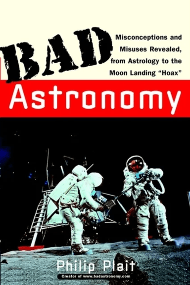 Bad Astronomy av Philip C. (Sonoma State University CA) Plait