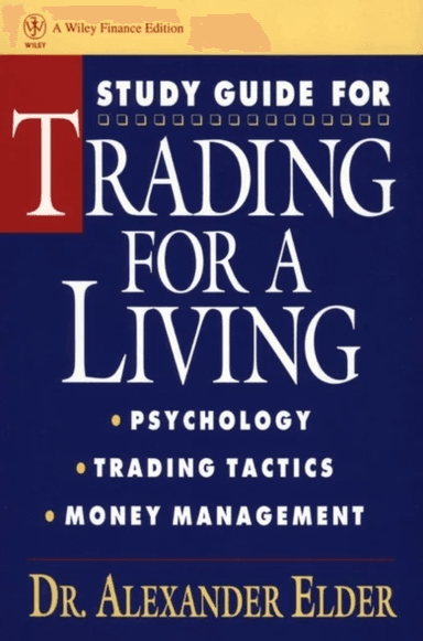 Study Guide for Trading for a Living: Psychology, Trading Tactics, Money Management av Alexander (Director Financial Trading Seminars Inc.) Elder