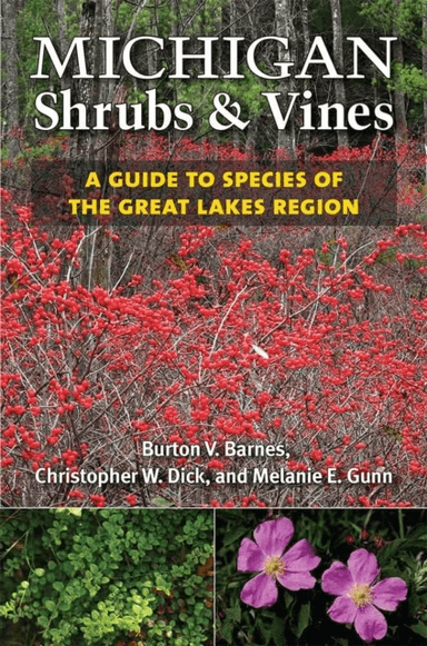 Michigan Shrubs and Vines av Burton V. Barnes, Christopher E. Dick, Melanie W. Gunn