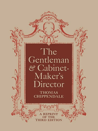 The Gentleman and Cabinet Maker's Director av Thomas Chippendale, W. F. Bodmer