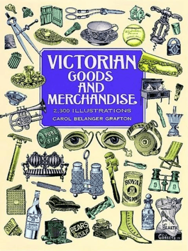 Victorian Goods and Merchandise av Carol Belanger Grafton