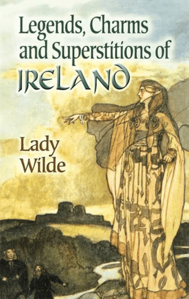 Legends, Charms and Superstitions of Ireland av Lady Wilde