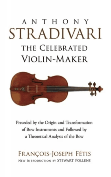 Anthony Stradivari the Celebrated Violin-Maker av Francois-Joseph Fetis