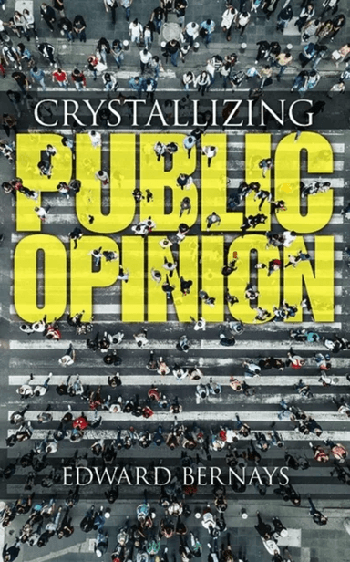 Crystallizing Public Opinion av Edward Bernays