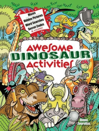 Awesome Dinosaur Activities for Kids: Mazes, Hidden Pictures, Word Searches, Secret Codes, Spot the av Diana Zourelias