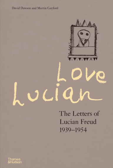Love Lucian: The Letters of Lucian Freud 1939¿1954 ¿ A Times Best Art Book of 2022 av David Dawson, Martin Gayford