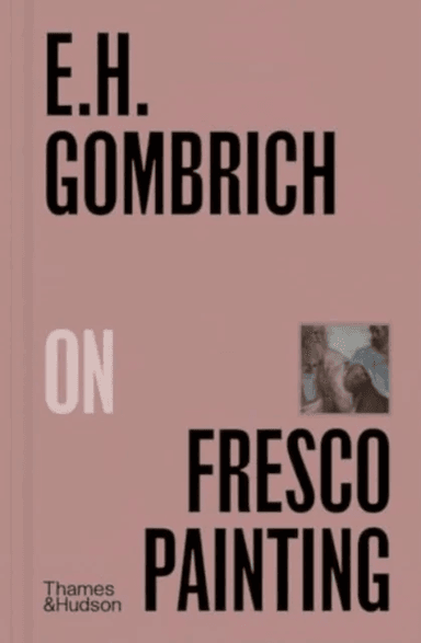 E.H.Gombrich on Fresco Painting av E. H. Gombrich
