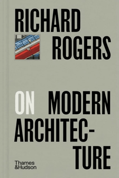 Richard Rogers on Modern Architecture av Richard Rogers