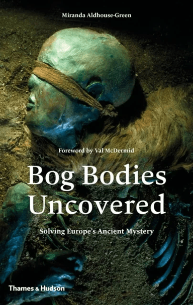 Bog Bodies Uncovered av Miranda Aldhouse-Green