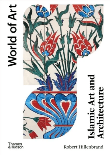 Islamic Art and Architecture av Robert Hillenbrand