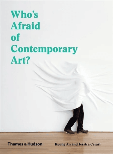 Who's Afraid of Contemporary Art? av Kyung An, Jessica Cerasi