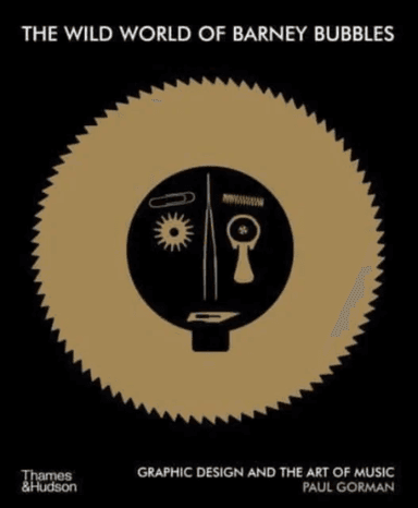 The Wild World of Barney Bubbles av Paul Gorman