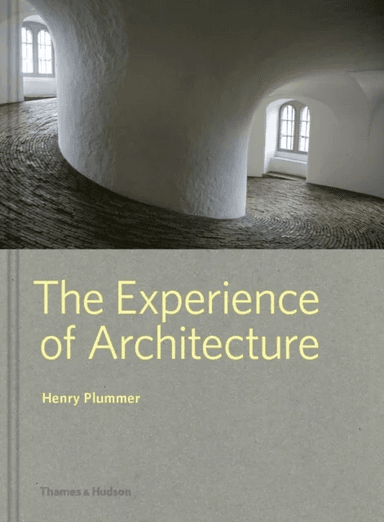 The Experience of Architecture av Henry Plummer