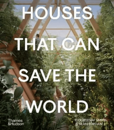 Houses That Can Save the World av Courtenay Smith, Sean Topham