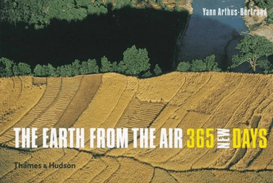 The Earth from the Air - 365 New Days av Yann Arthus-Bertrand