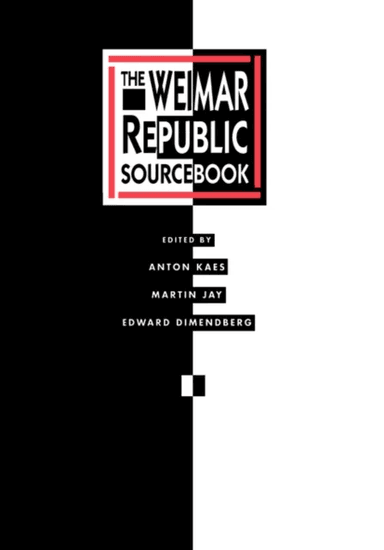 The Weimar Republic Sourcebook av Anton Kaes, Martin Jay, Edward Dimendberg