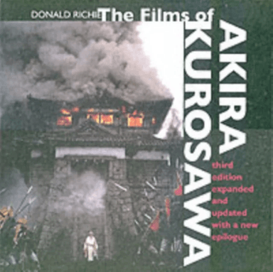 The Films of Akira Kurosawa, Third Edition, Expanded and Updated av Donald Richie