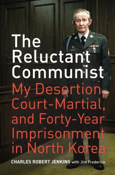 The Reluctant Communist av Charles Robert Jenkins, Jim Frederick