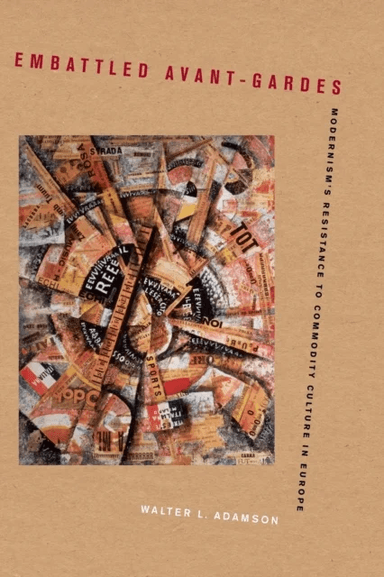 Embattled Avant-Gardes av Walter L. Adamson