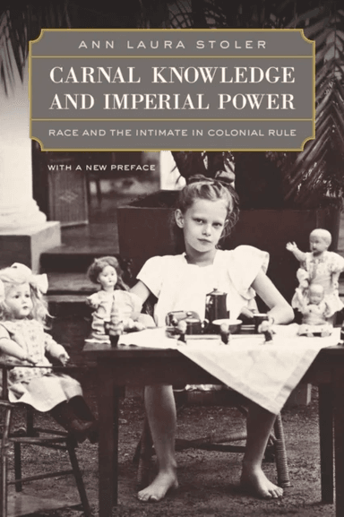 Carnal Knowledge and Imperial Power av Ann Laura Stoler