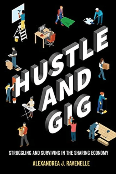 Hustle and Gig av Alexandrea J. Ravenelle