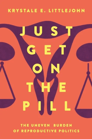 Just Get on the Pill av Krystale E. Littlejohn