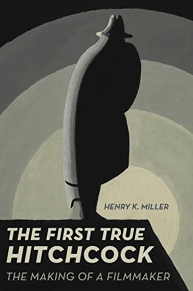 The First True Hitchcock av Henry K. Miller