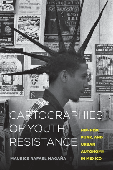 Cartographies of Youth Resistance av Maurice Rafael Magana