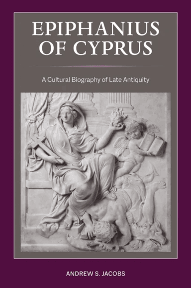 Epiphanius of Cyprus av Andrew S. Jacobs