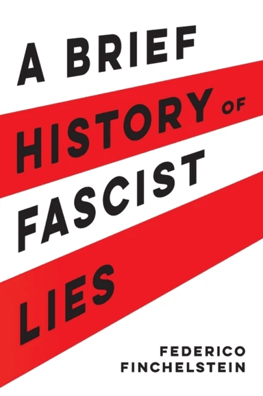 A Brief History of Fascist Lies av Federico Finchelstein