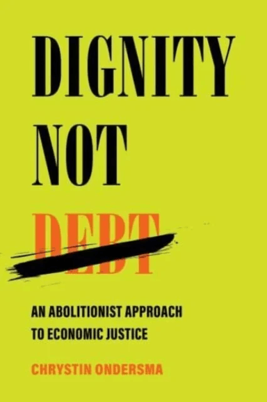 Dignity Not Debt av Chrystin Ondersma