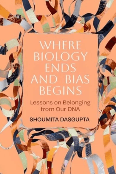 Where Biology Ends and Bias Begins av Shoumita Dasgupta