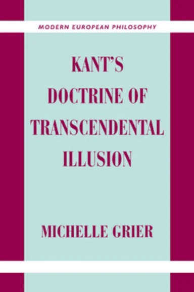 Kant's Doctrine of Transcendental Illusion av Michelle (University of San Diego) Grier