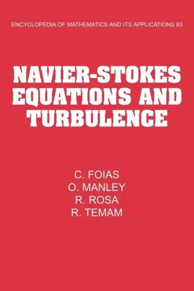 Navier-Stokes Equations and Turbulence av C. (Indiana University Bloomington) Foias, O. Manley, R. (Universidade Federal do Rio de Janeiro) Rosa, R. (