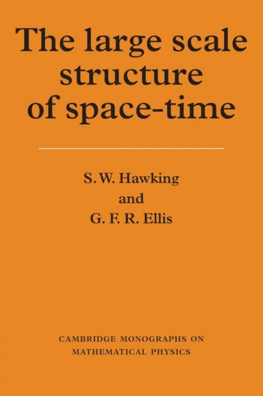 The Large Scale Structure of Space-Time av S. W. Hawking, G. F. R. Ellis