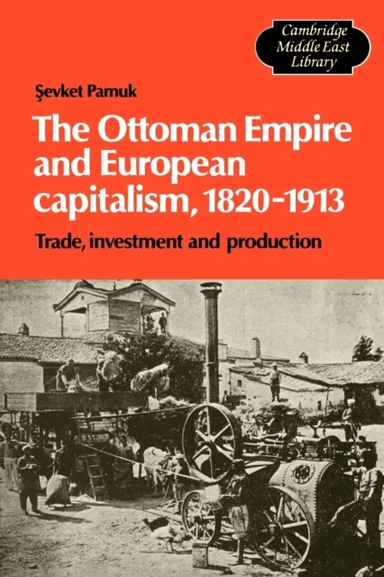The Ottoman Empire and European Capitalism, 1820-1913 av Sevket Pamuk
