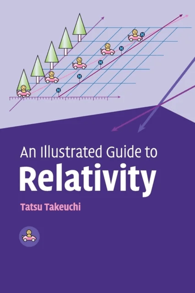 An Illustrated Guide to Relativity av Tatsu (Associate Professor of Physics Virginia Polytechnic Institute and State University) Takeuchi