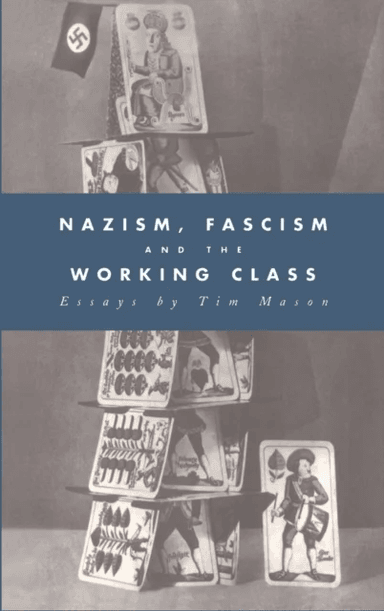 Nazism, Fascism and the Working Class av Timothy W. (St Peter's College Oxford) Mason