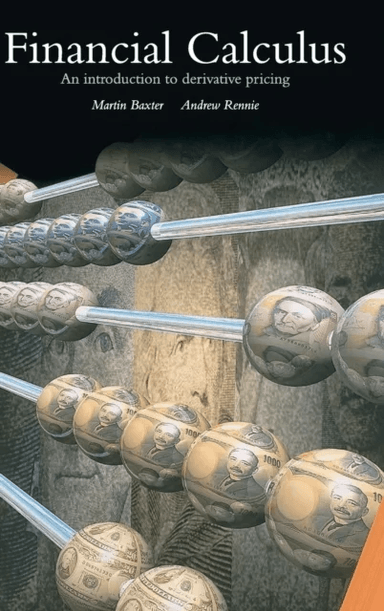 Financial Calculus av Martin (University of Cambridge) Baxter, Andrew (Union Bank of Switzerland) Rennie