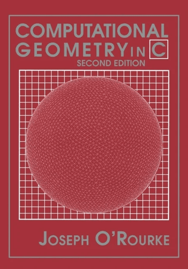 Computational Geometry in C av Joseph (Olin Professor of Computer Science Smith College Massachusetts) O'Rourke
